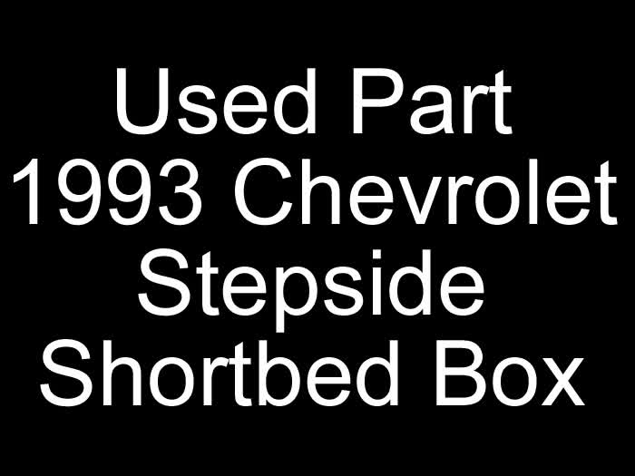 Used Part - 1993 Chevrolet Stepside Shortbed Box